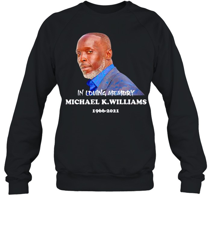 Michael K. Williams RIP in loving memory 1966-2021 shirt Unisex Sweatshirt
