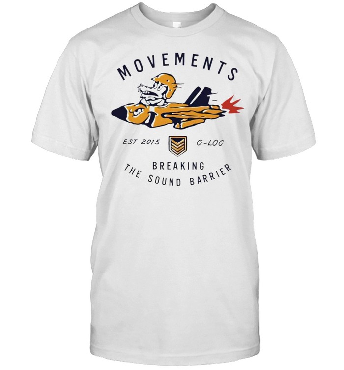 Movements breaking the sound barrier shirt
