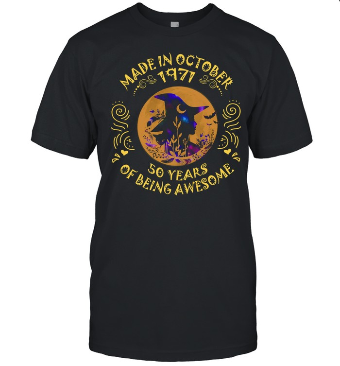Witch Made In October 1971 50 Years Of Being Awesome Halloween Shirt