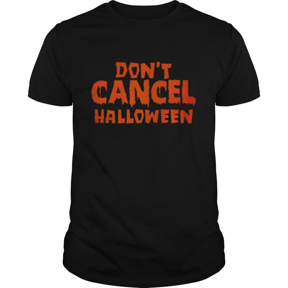 Don’t Cancel Halloween T-shirt