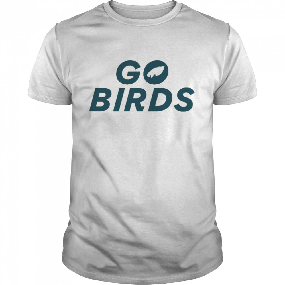 Philadelphia Eagles go birds shirt