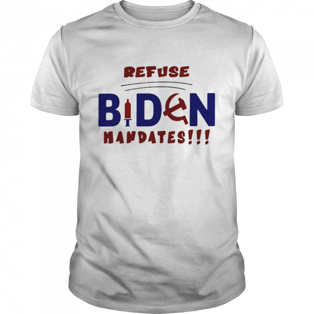 Refuse Biden Mandates T-shirt