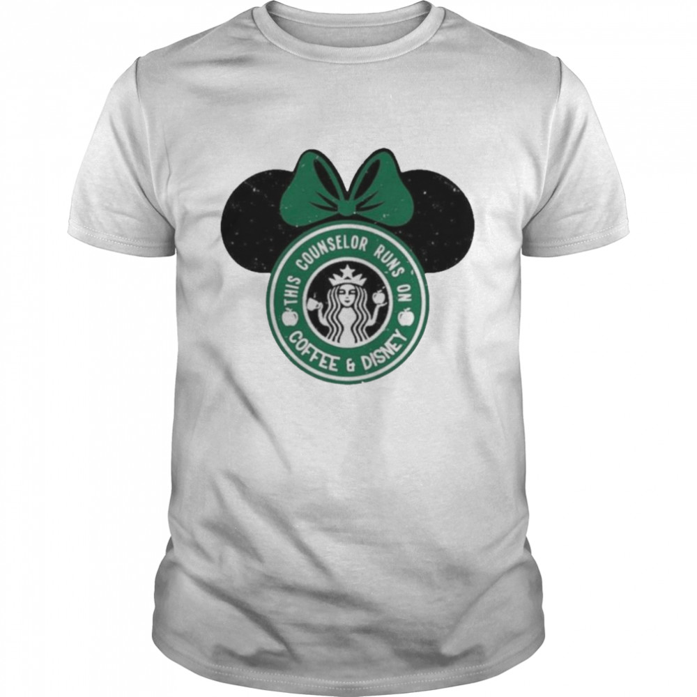 This Counselor Runs On Starbucks Coffee And Disney Mickey Shirt