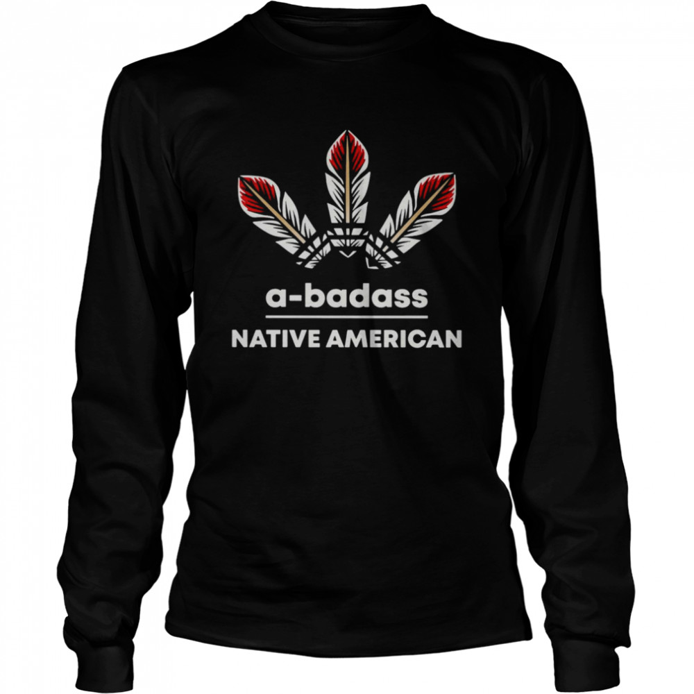 A-Badass Native American T-shirt Long Sleeved T-shirt