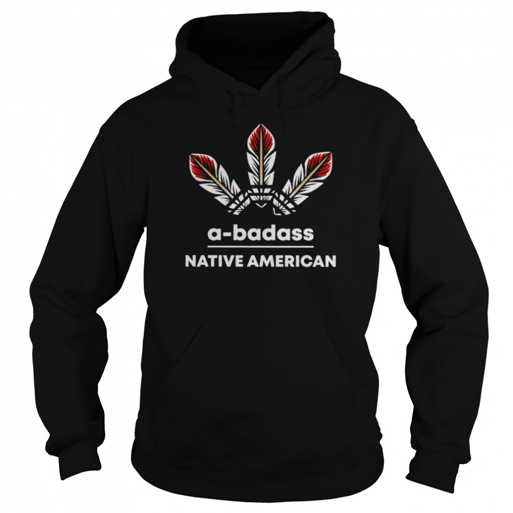A-Badass Native American T-shirt Unisex Hoodie