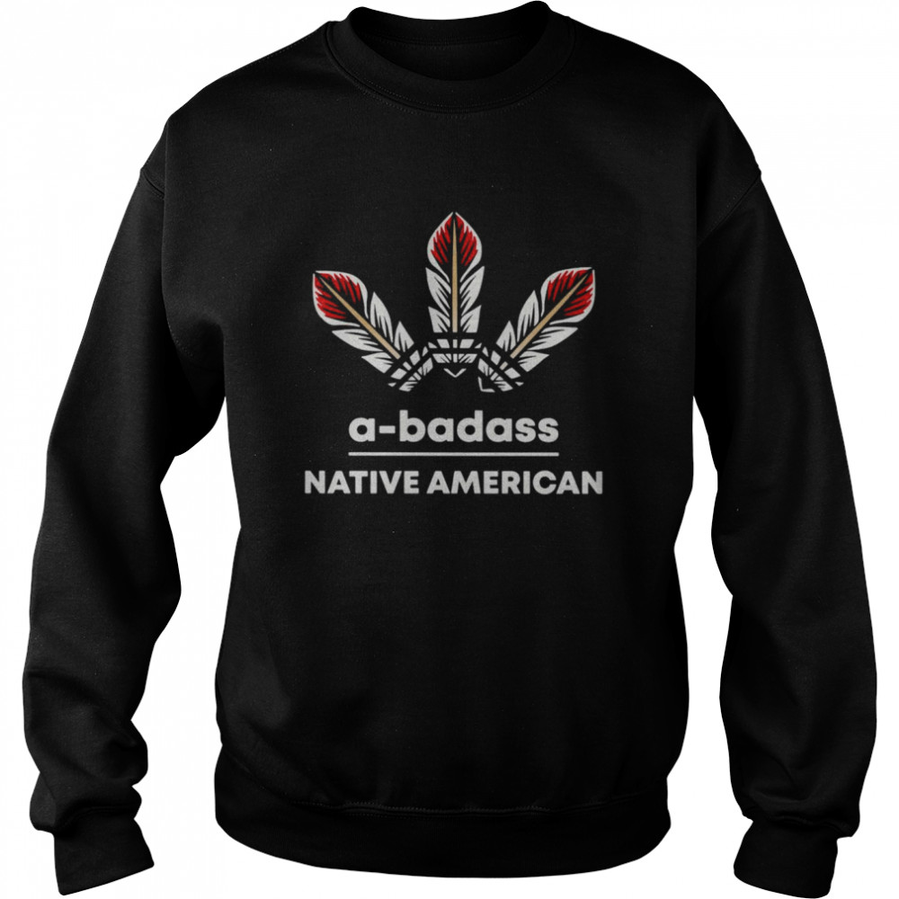 A-Badass Native American T-shirt Unisex Sweatshirt