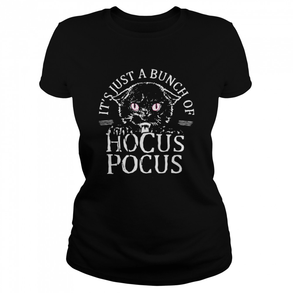 Black Cat Its Just A Bunch Of Hocus Pocus shirt Classic Women's T-shirt