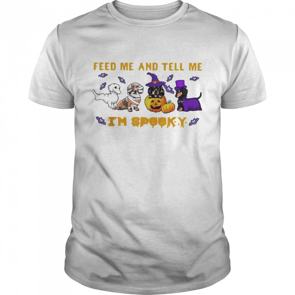 Dachshunds feed and telll me I’m spooky Halloween shirt