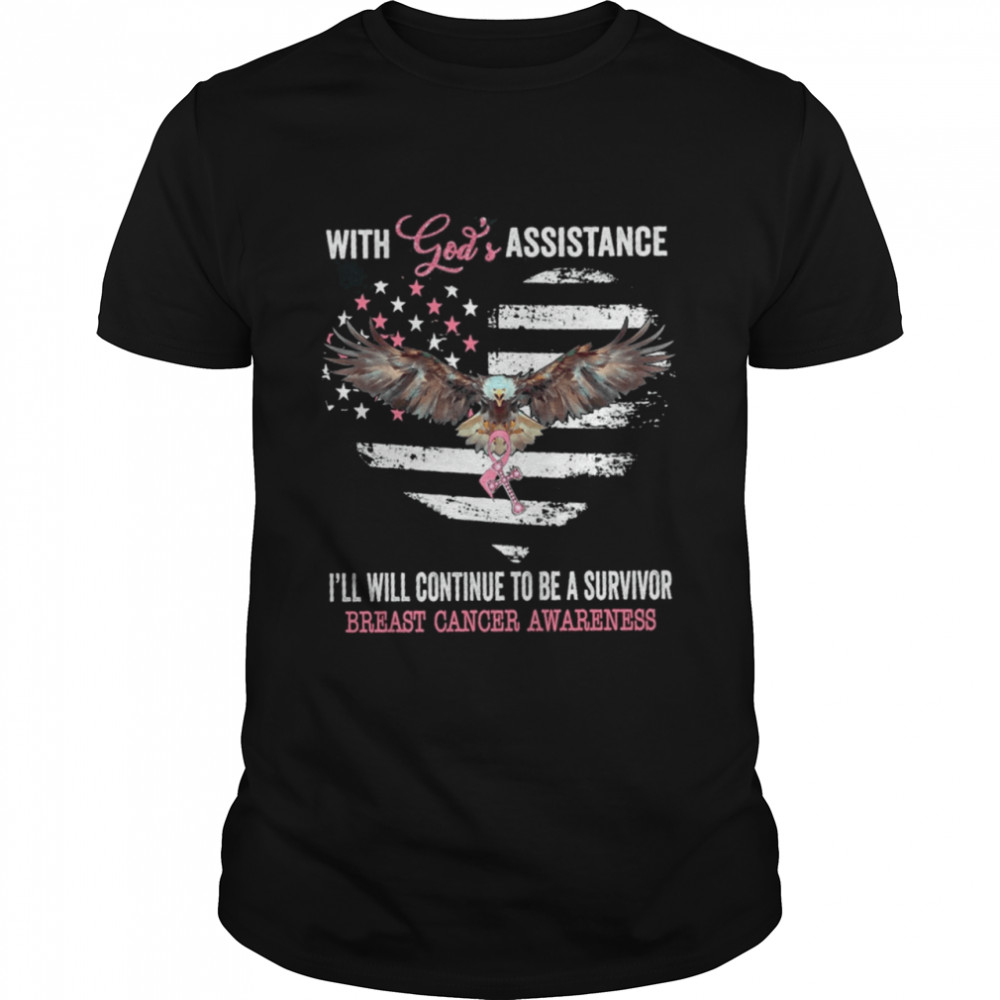 Eagle With God Assistance Ill Will Continue To Be A Survivor Breast Cancer Awareness shirt