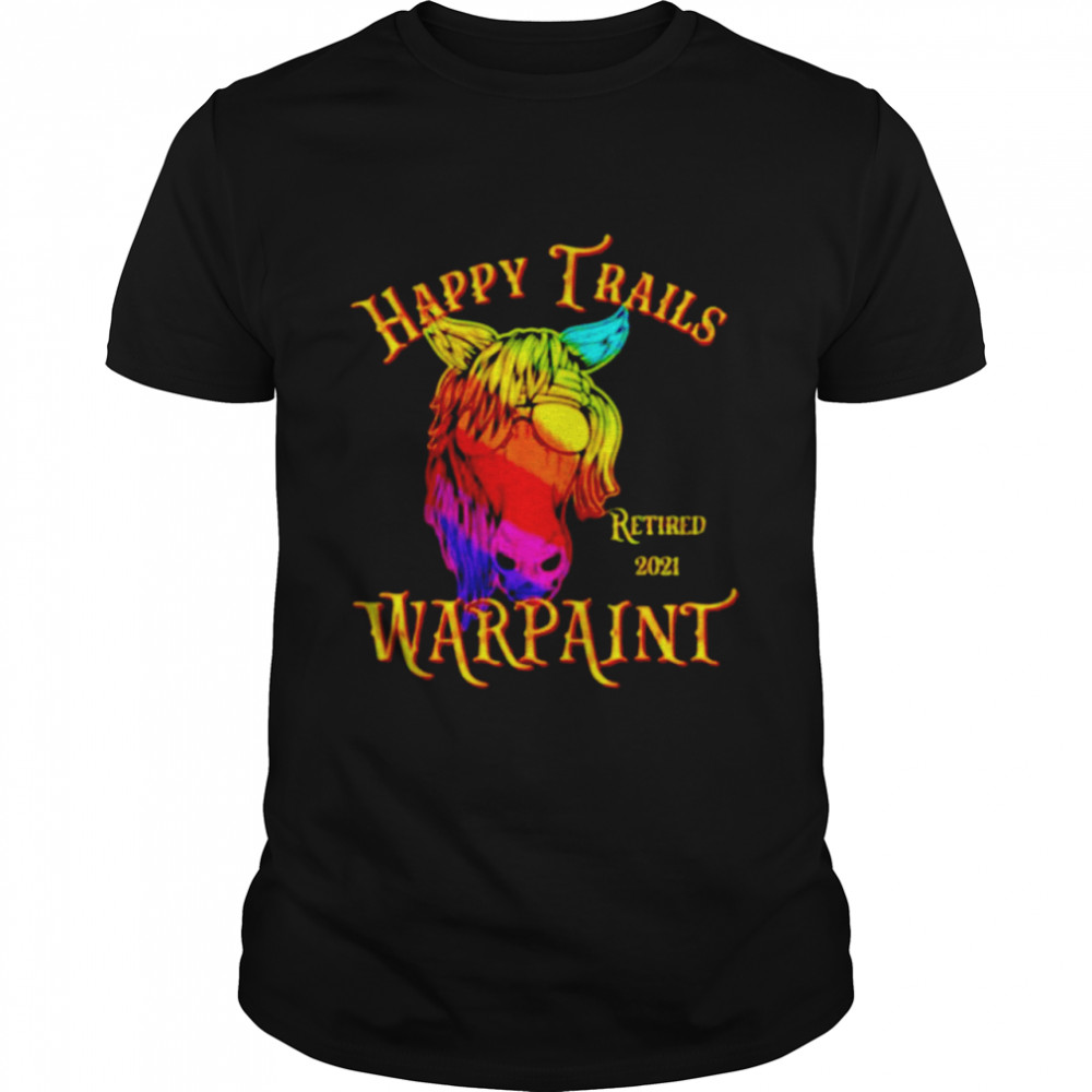 Horse Happy trails warpaint retired 2021 shirt