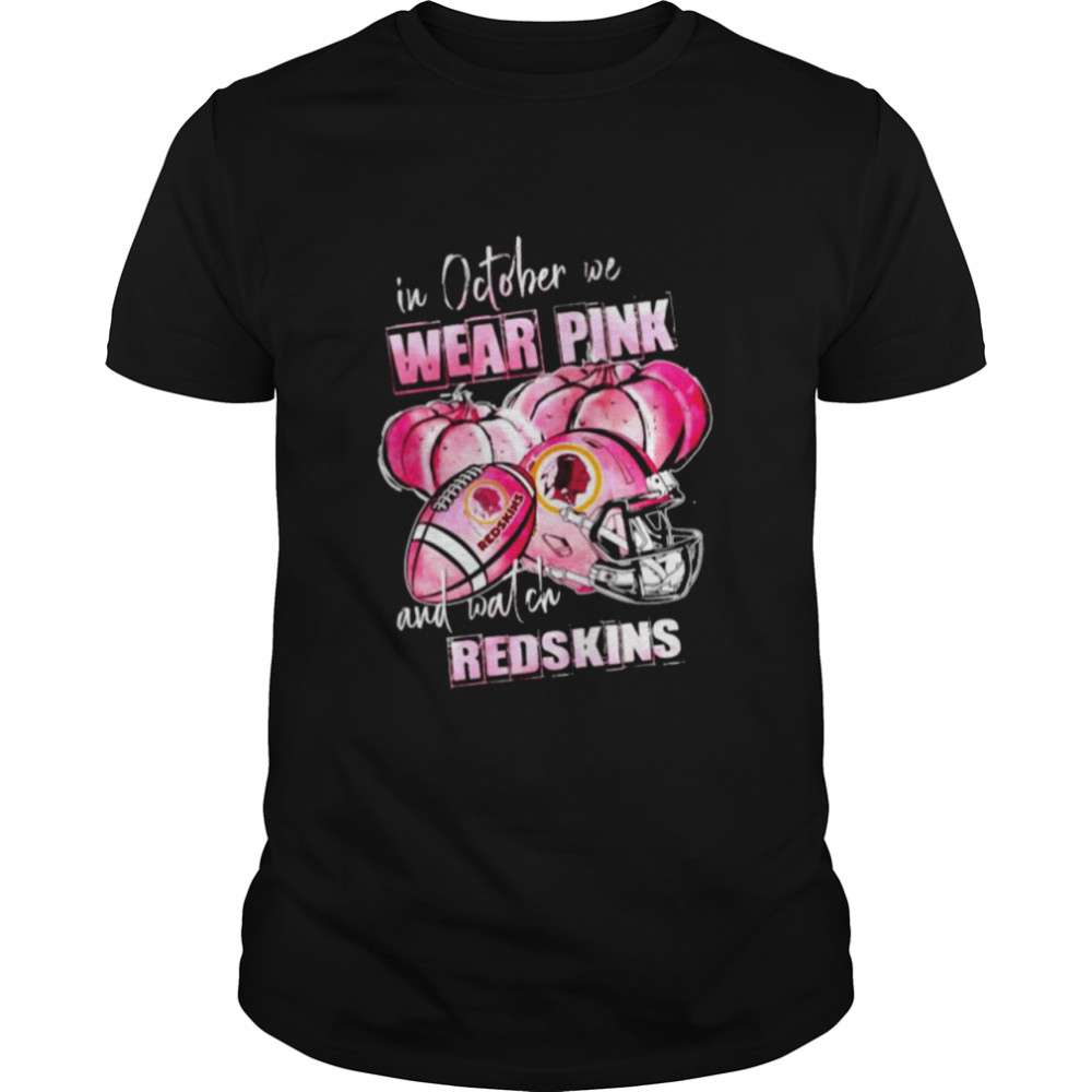 In october we wear pink and watch Redskins Breast Cancer Halloween shirt