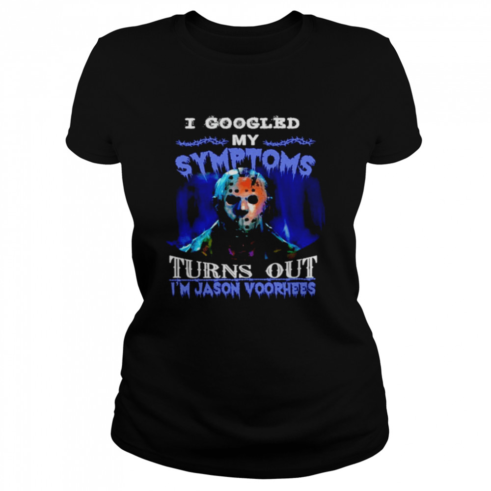 My symptoms turn out I’m Jason Voorhees Halloween shirt Classic Women's T-shirt