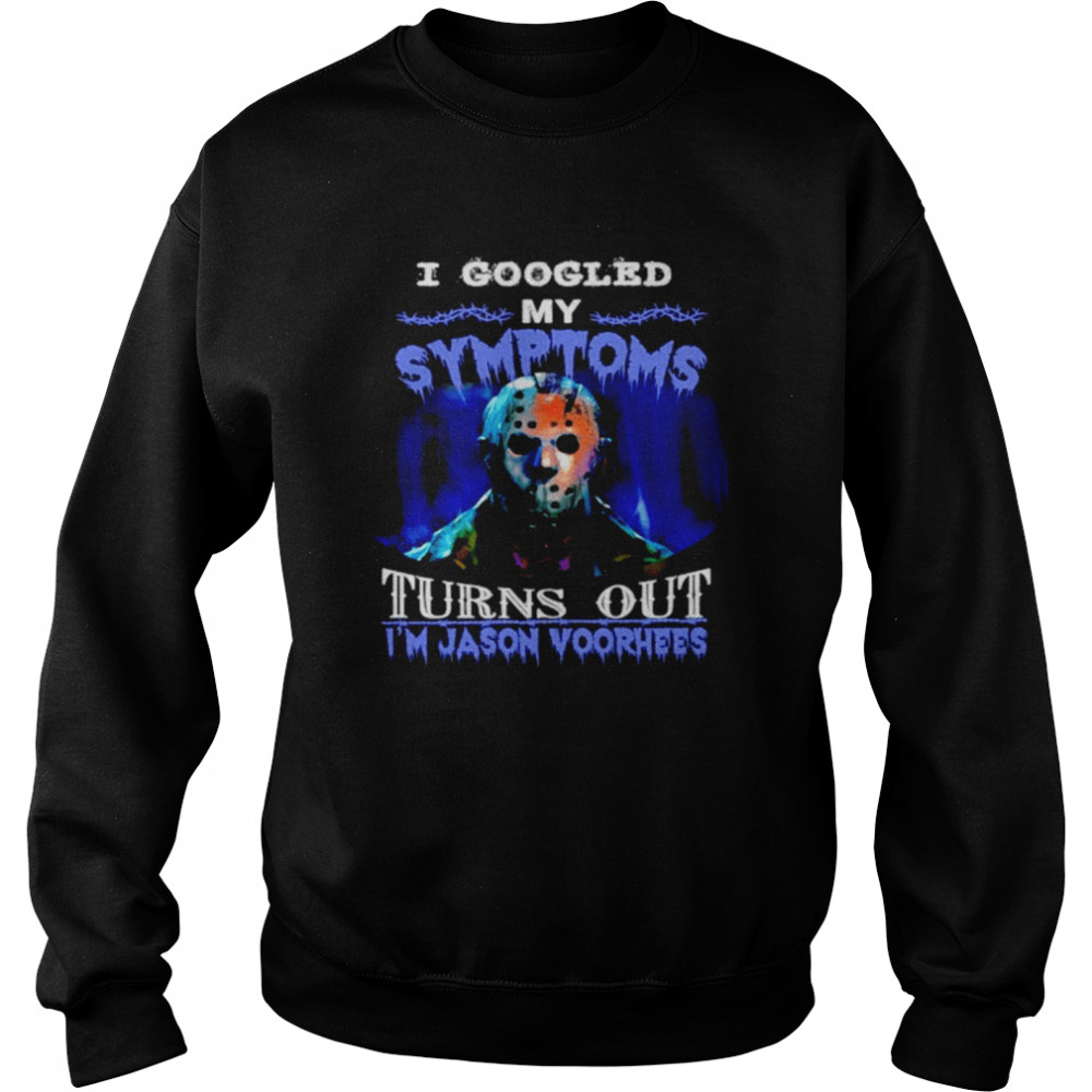 My symptoms turn out I’m Jason Voorhees Halloween shirt Unisex Sweatshirt