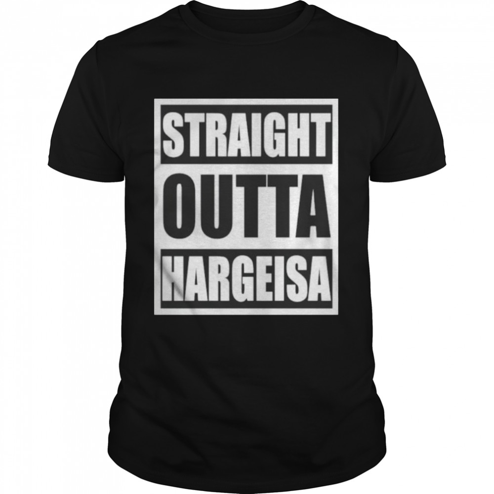 Straight outta hargeisa shirt