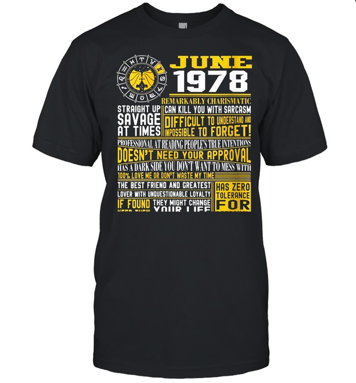 Best Born June 1978 Gemini zodiac signs 43rd birthday Shirt