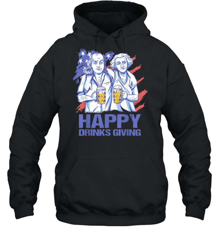 Happy Drinks Giving Thanksgiving Party Patriotic US Flag shirt Unisex Hoodie