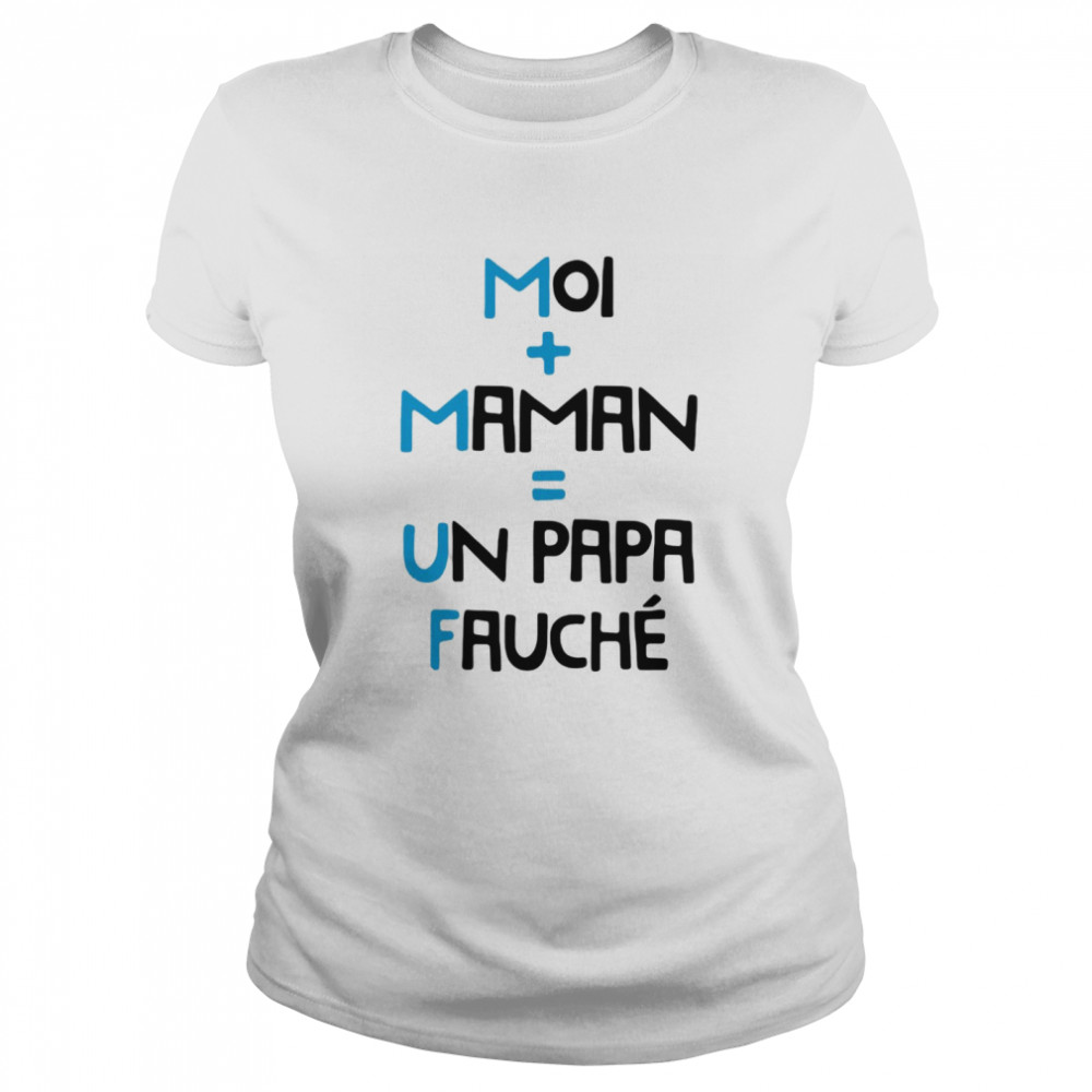Moi Maman Un Papa Fauche T-shirt Classic Women's T-shirt