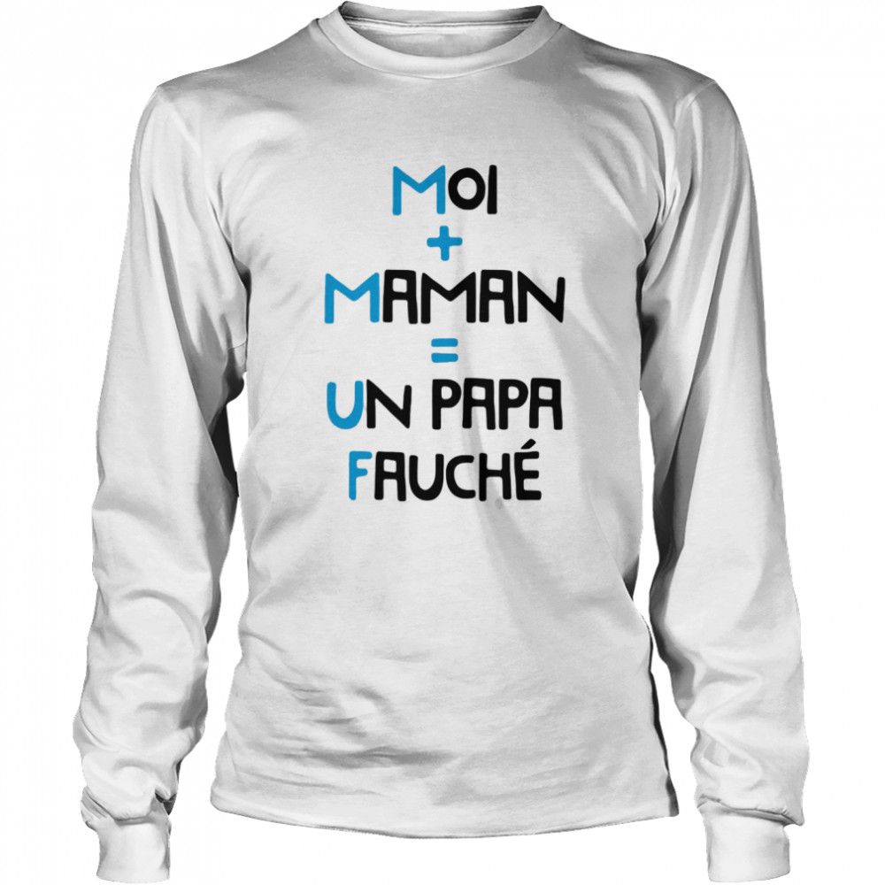 Moi Maman Un Papa Fauche T-shirt Long Sleeved T-shirt
