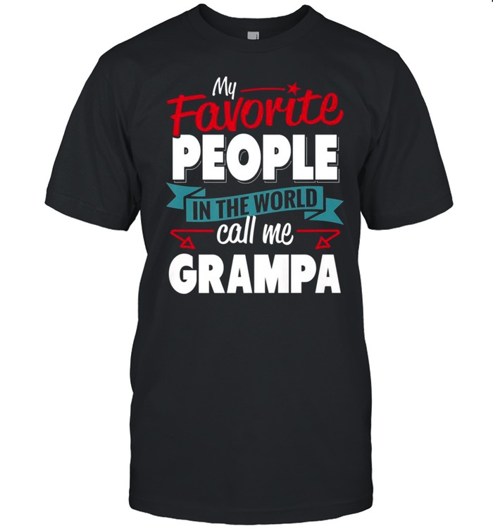 My Favorite People Call Me Grampa Matching Family shirt