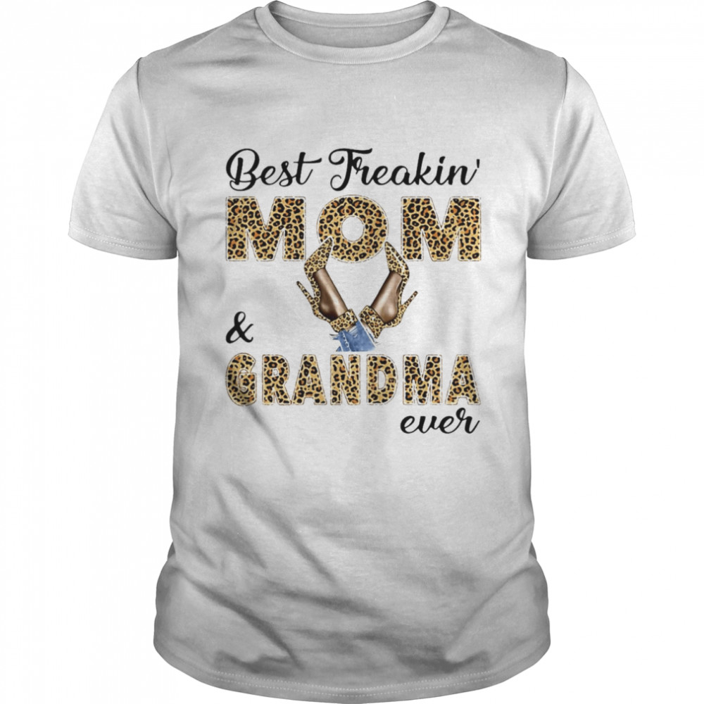 Best Freakin Mom And Grandma Ever T-shirt