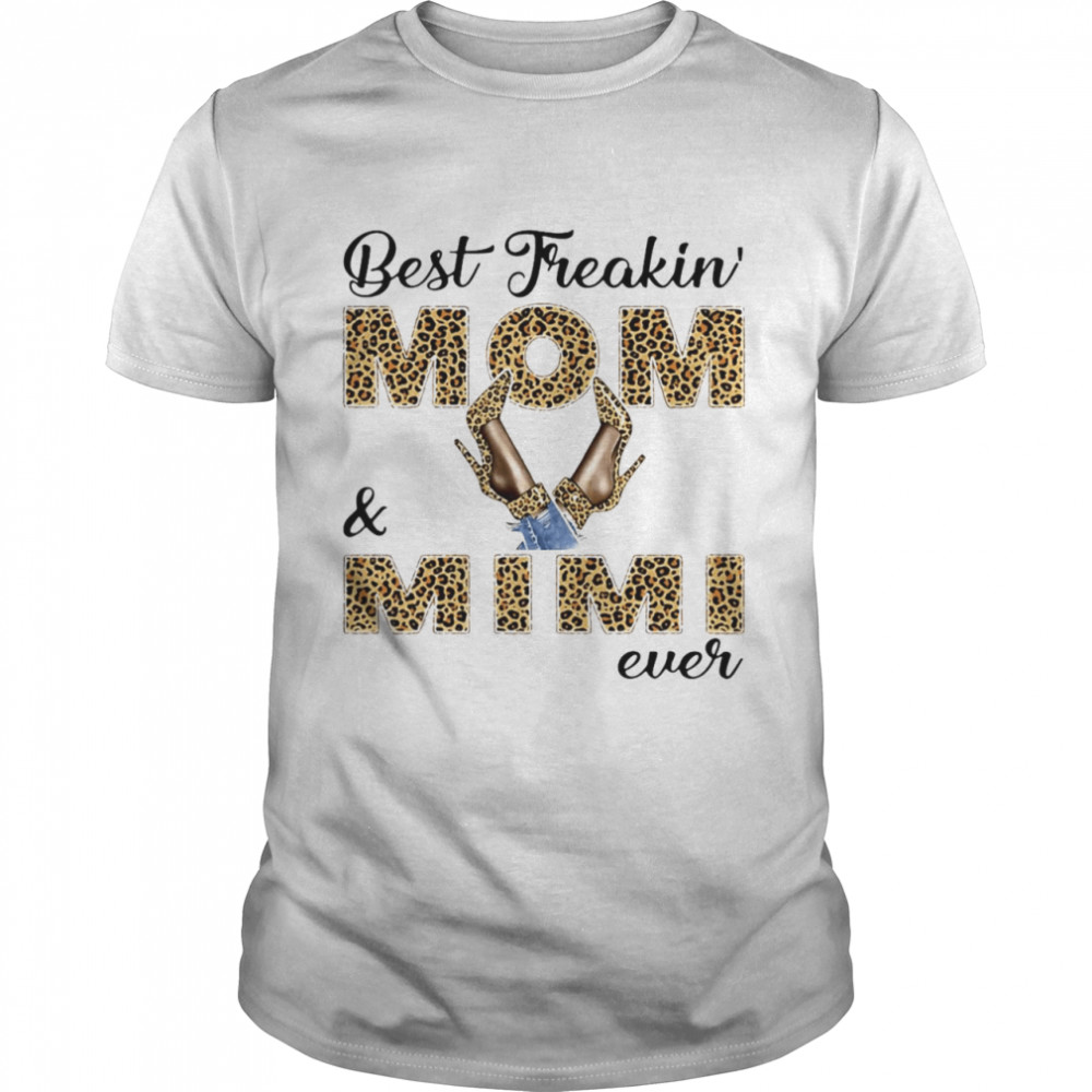 Best Freakin Mom And Mimi Ever T-shirt