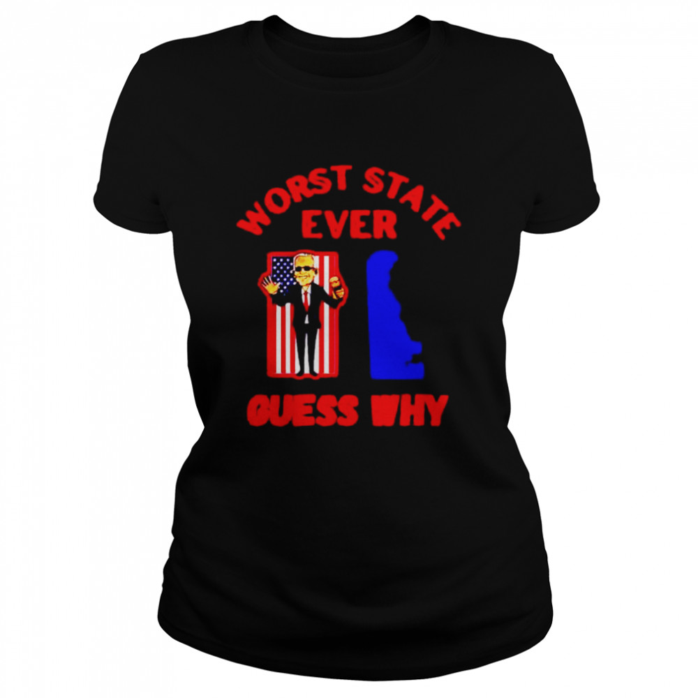 Biden worst state ever guess why shirt Classic Women's T-shirt