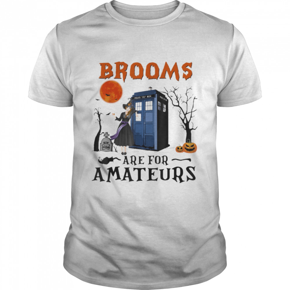 Brooms Are For Amateurs Halloween shirt