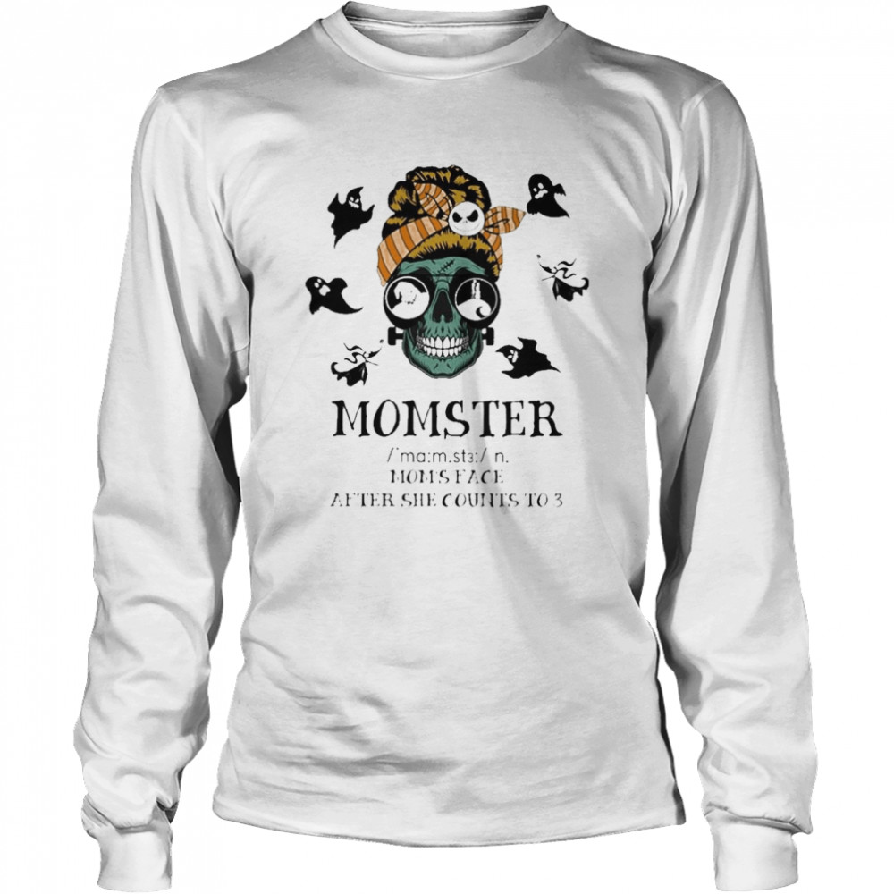 Halloween Skull Momster Moms Face After She Counts To 3 shirt Long Sleeved T-shirt