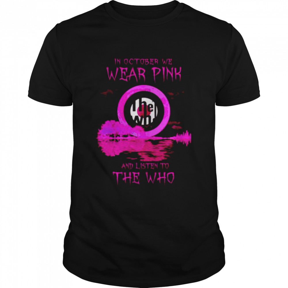 In October we wear pink and listen to The Who shirt