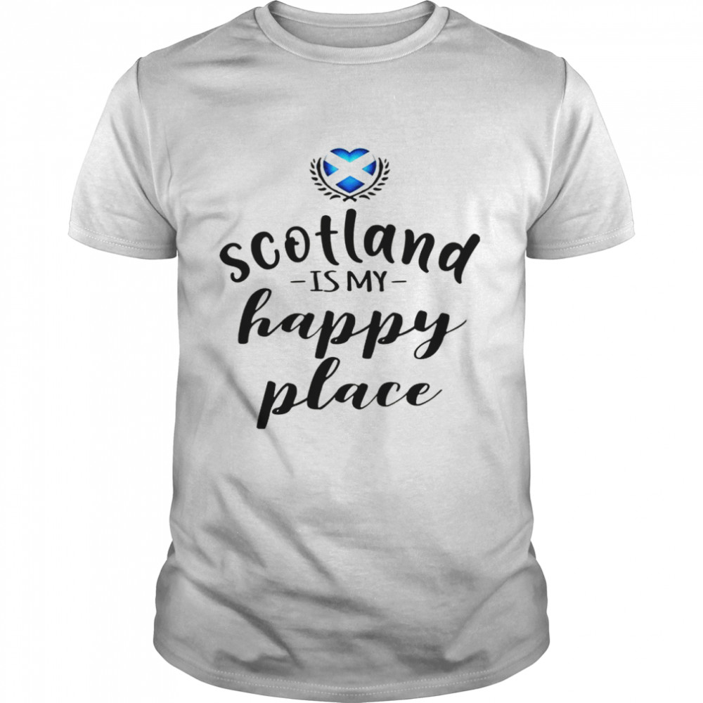 Scotland is my happy place shirt