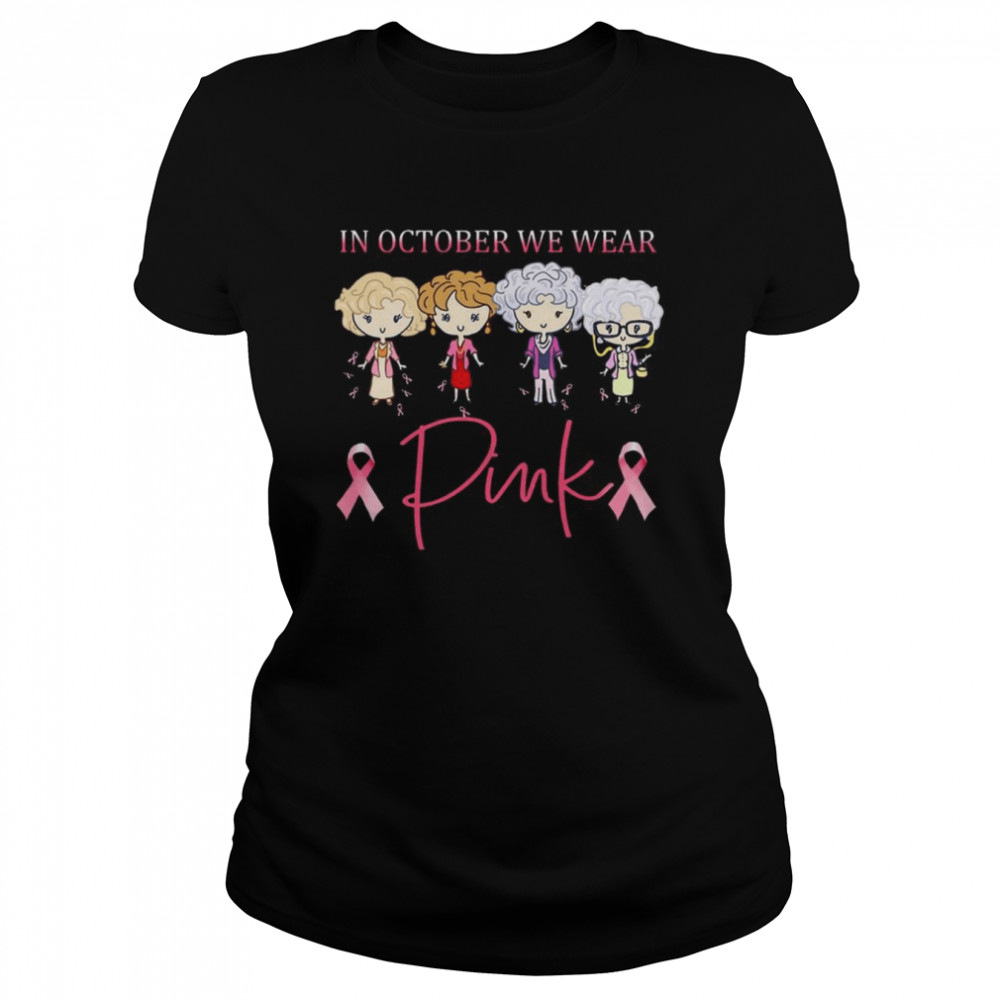 The Golden Girl In October we wear Pink 2021 shirt Classic Women's T-shirt