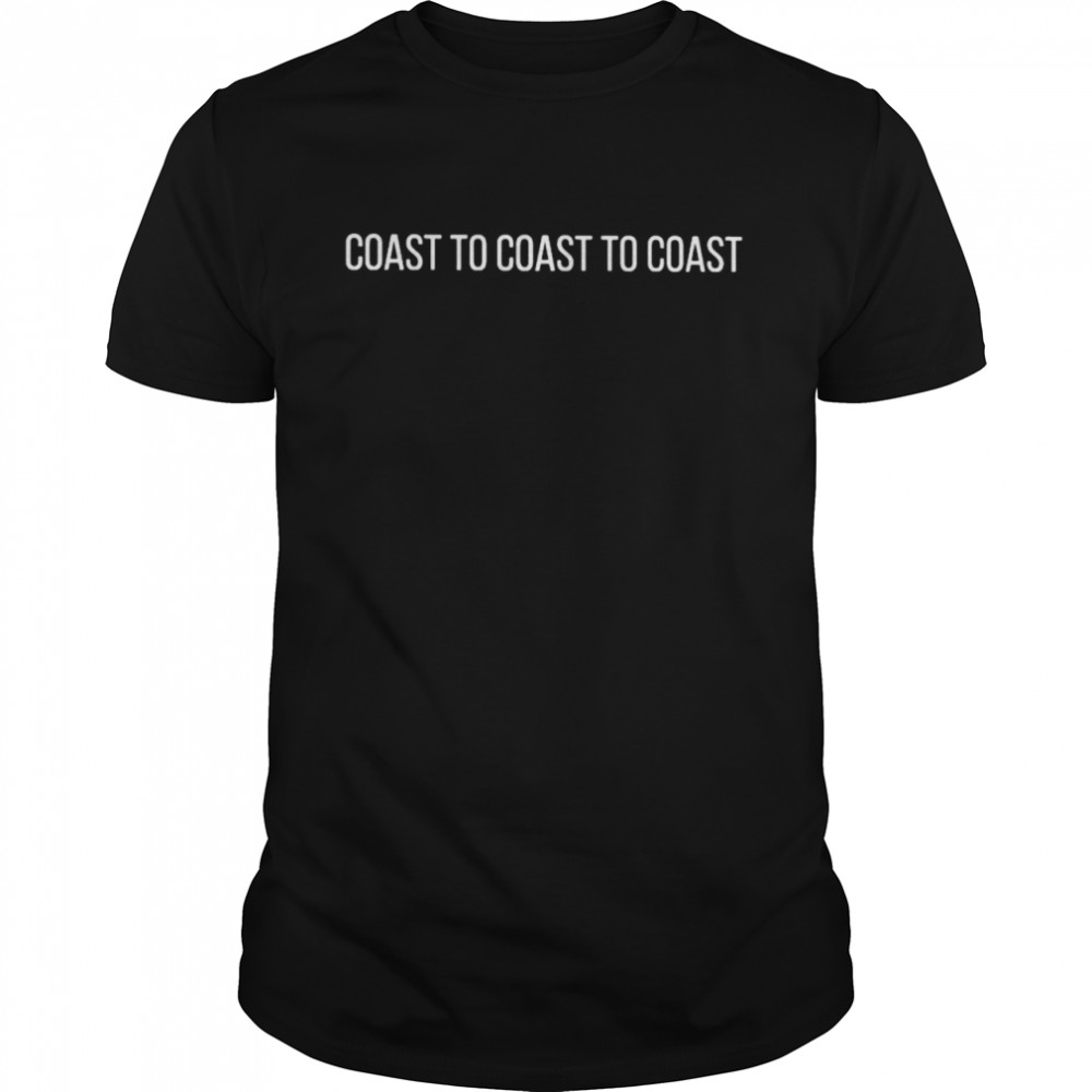 Coast to coast to coast shirt