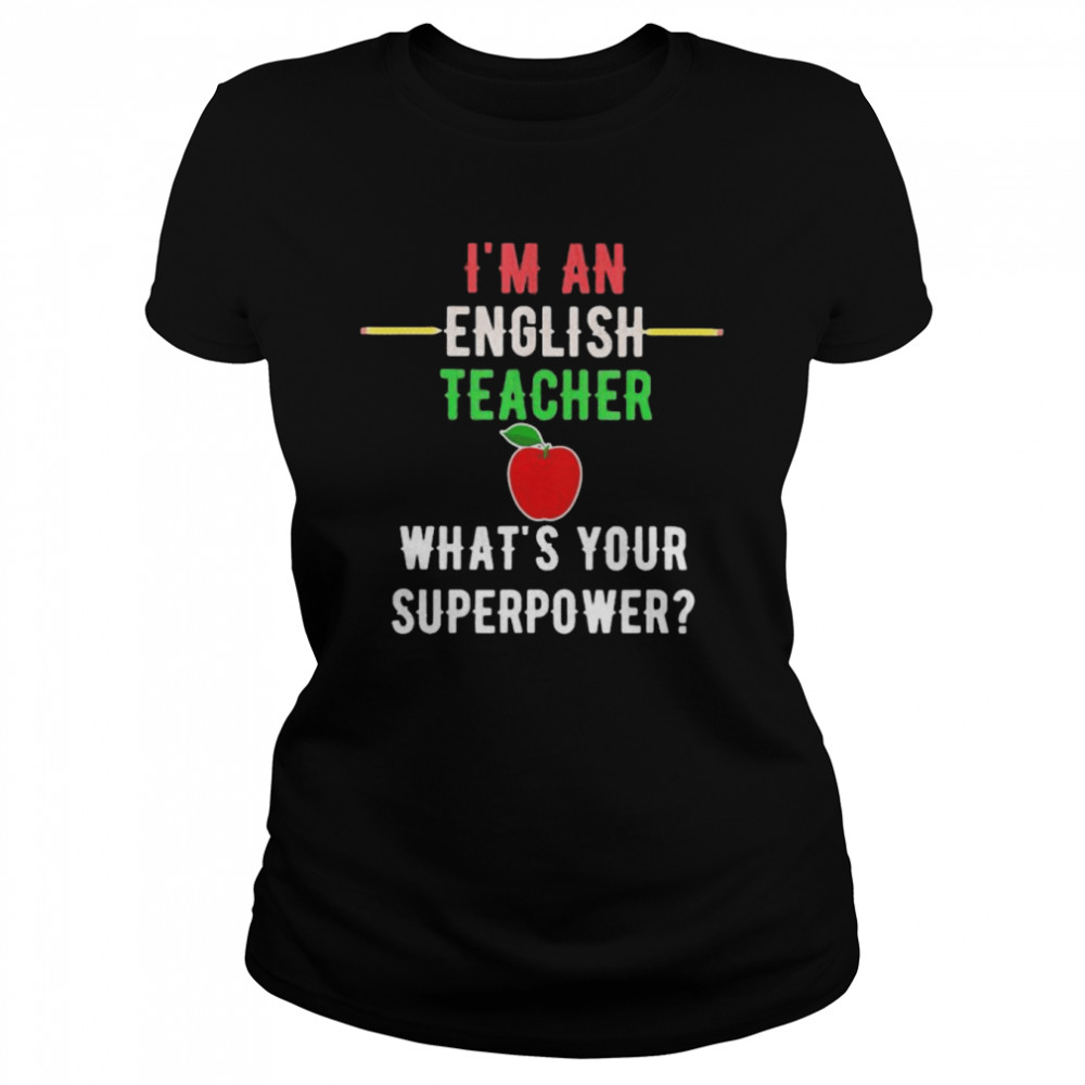 Unisex I'm An English Teacher What's Your Super Power Teacher product T-shirt