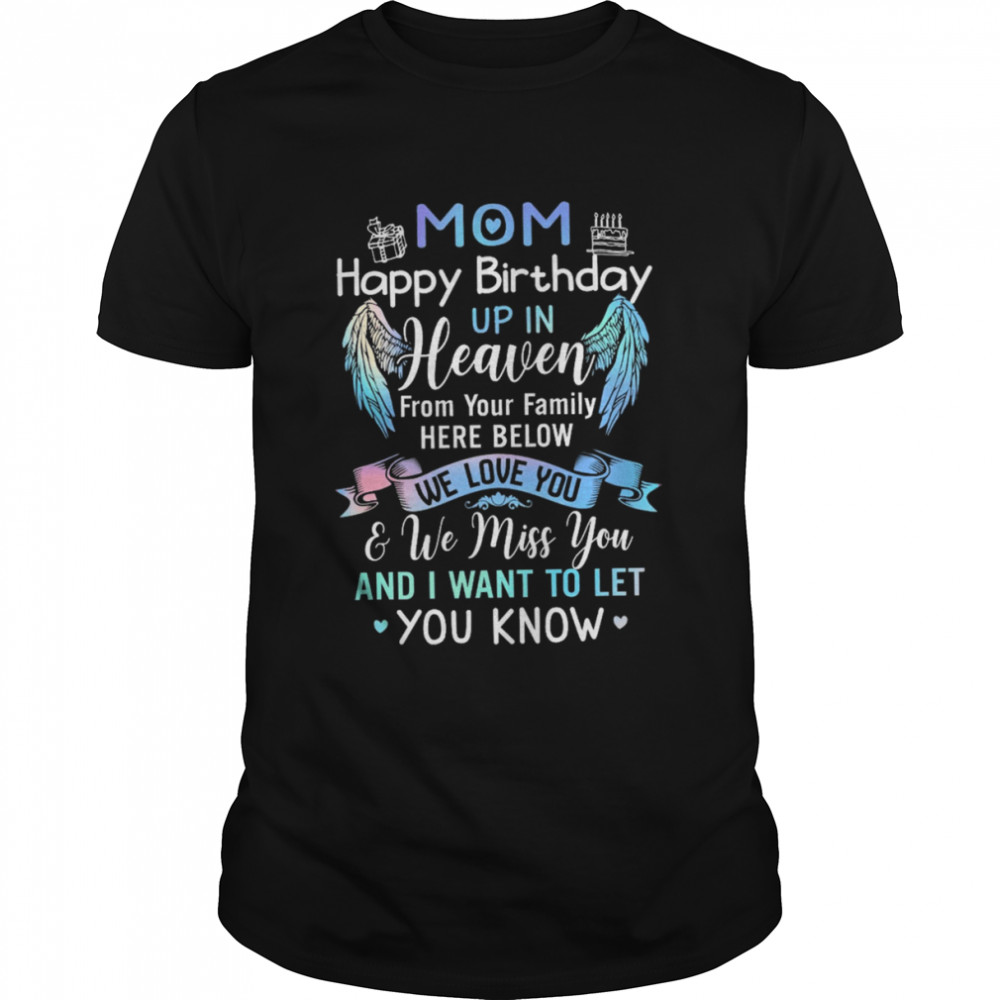 Mom Happy Birthday Up In Heaven From Your Family Here Below We Love You shirt
