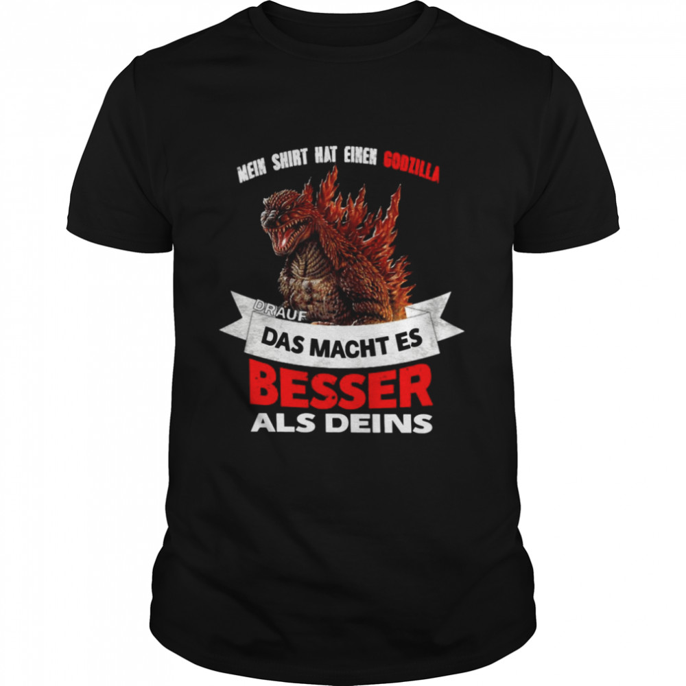 Godzilla Vs Kong Mein Shirt Hat Einen Godzilla Drauf Das Macht Es Besser Als Deins Shirt