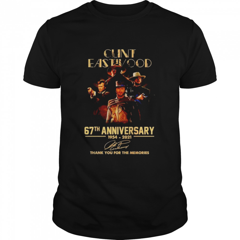 Nice clint Eastwood 67th Anniversary 1954 2021 thank you for the memories shirt