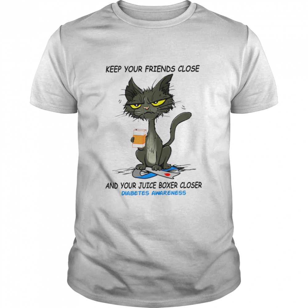 Cat Keep Your Friends Close And Your Juice Boxer Closer Diabetes Awareness Shirt