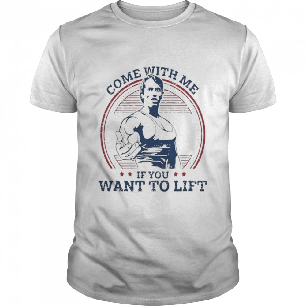Come With Me If You Want To Lift Shirt