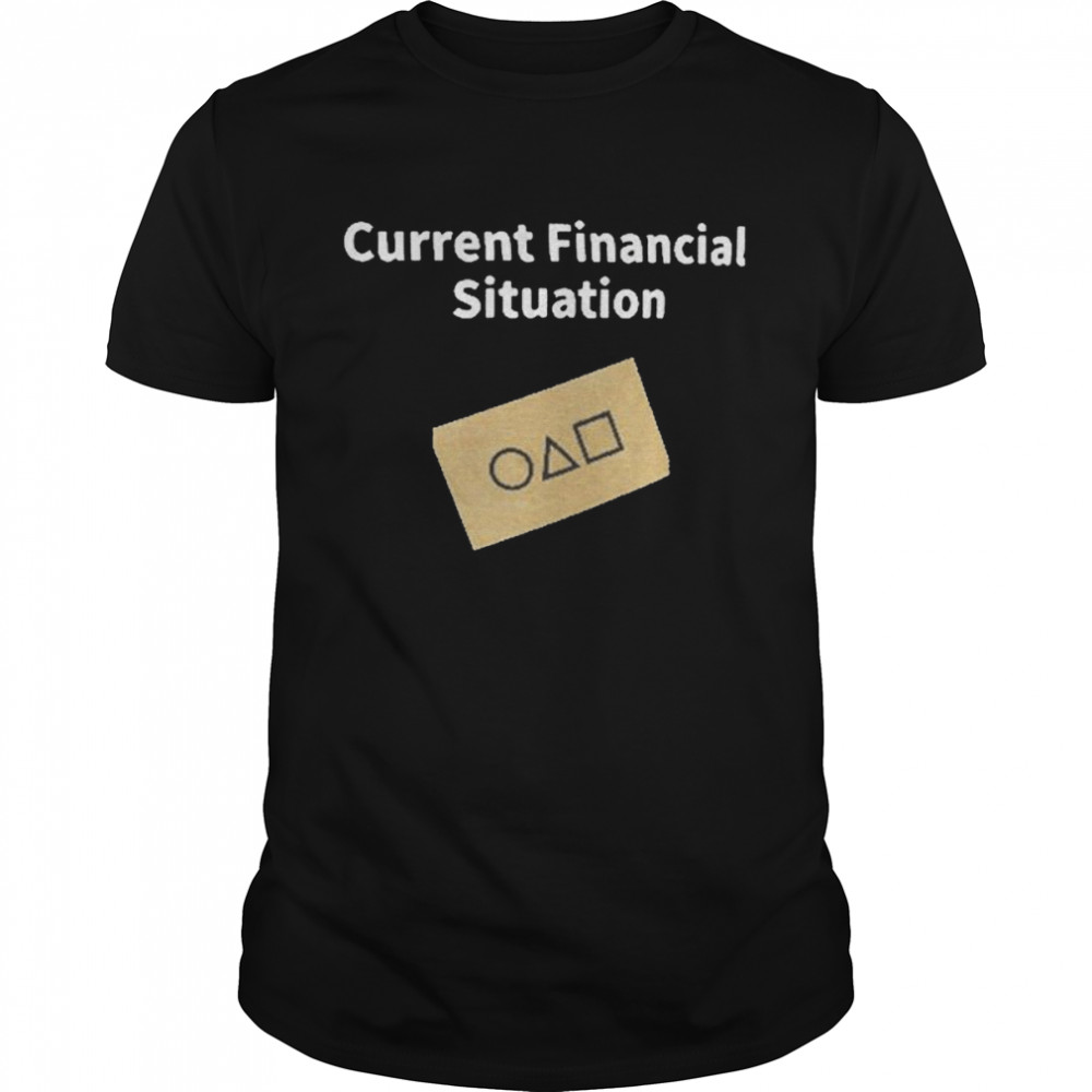 Current financial situation squid game shirt