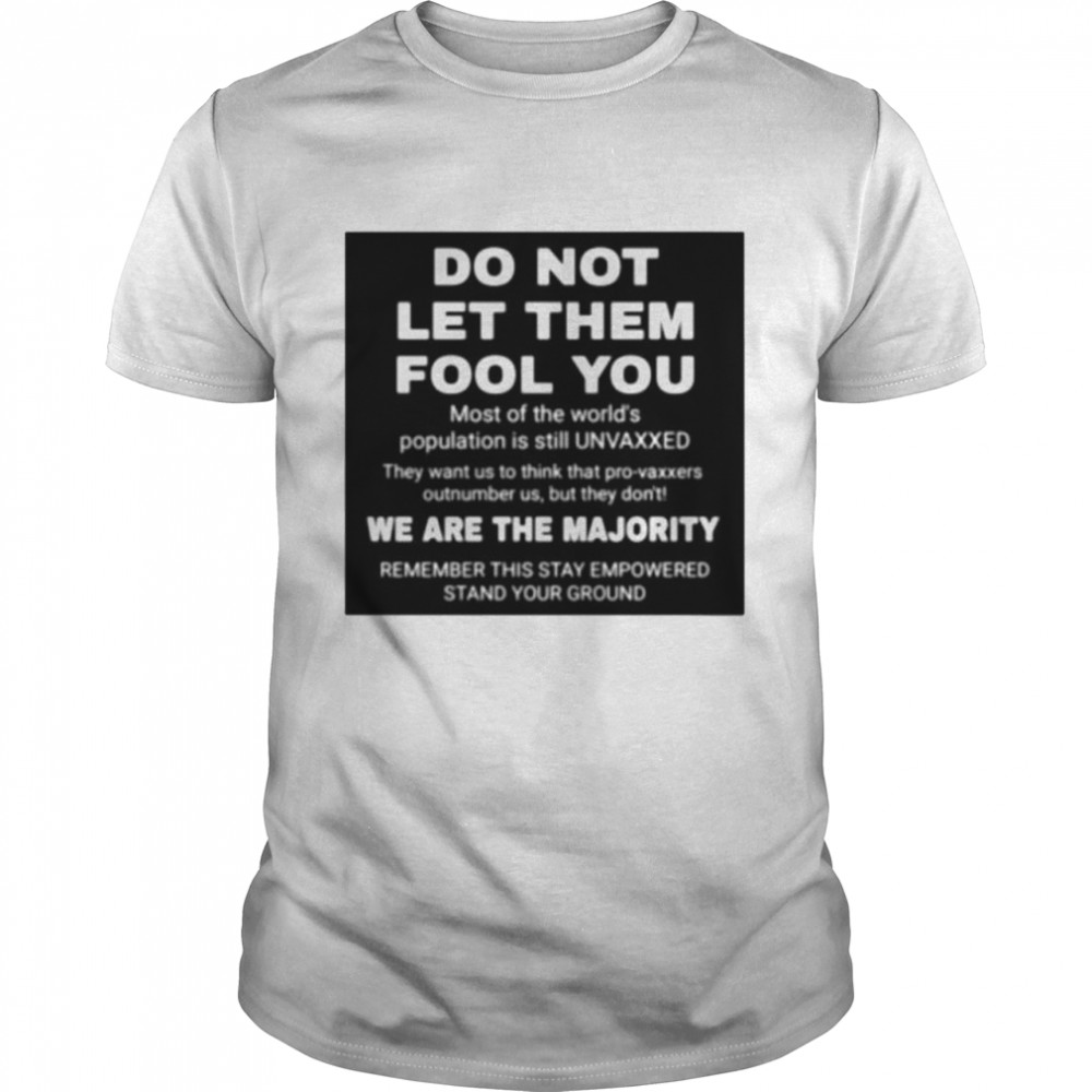 Do not let them fool you we are the majority shirt