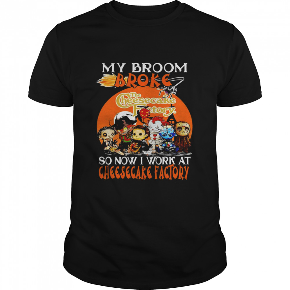 Horror characters jason voorhees and friends my broom broke so now I work at cheesecake factory logo halloween shirt