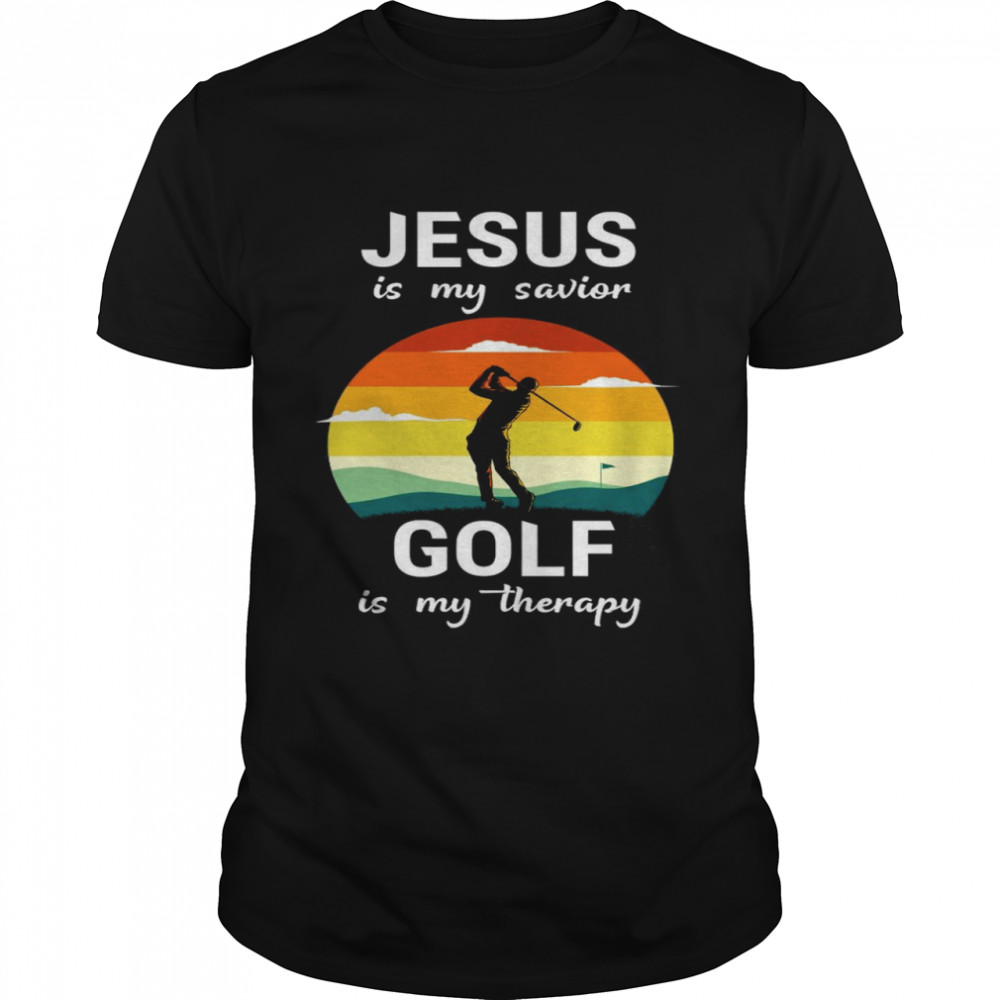 Jesus is my savior god is my therapy shirt