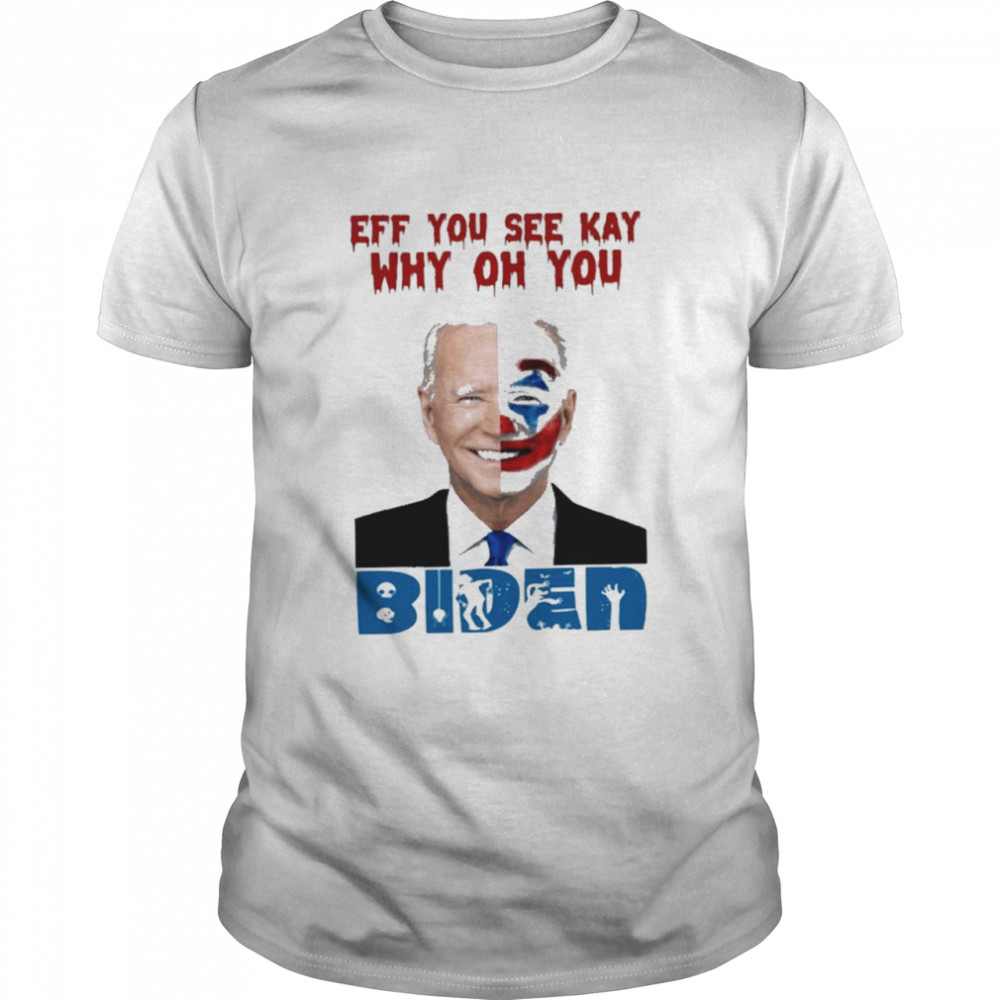 Joe Biden And Joker Eff You See Kay Why Oh You Biden Halloween shirt