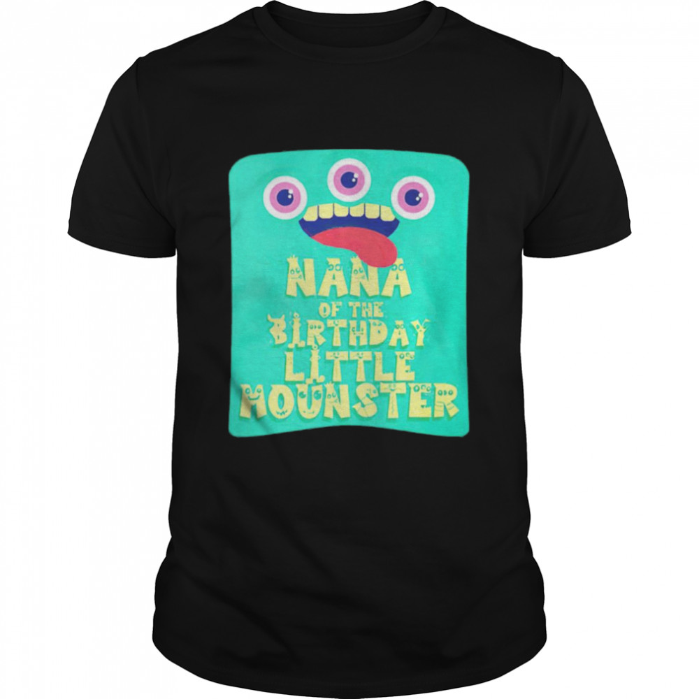 Nana of the birthday little monster shirt