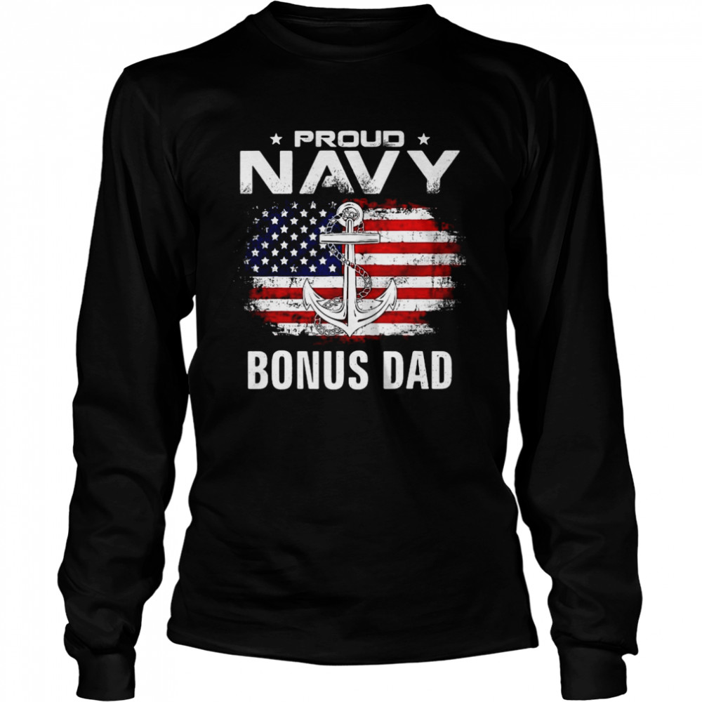Proud Navy Bonus Dad With American Flag For Veteran T-shirt Long Sleeved T-shirt