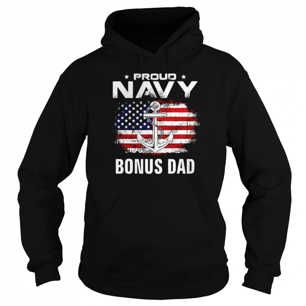 Proud Navy Bonus Dad With American Flag For Veteran T-shirt Unisex Hoodie