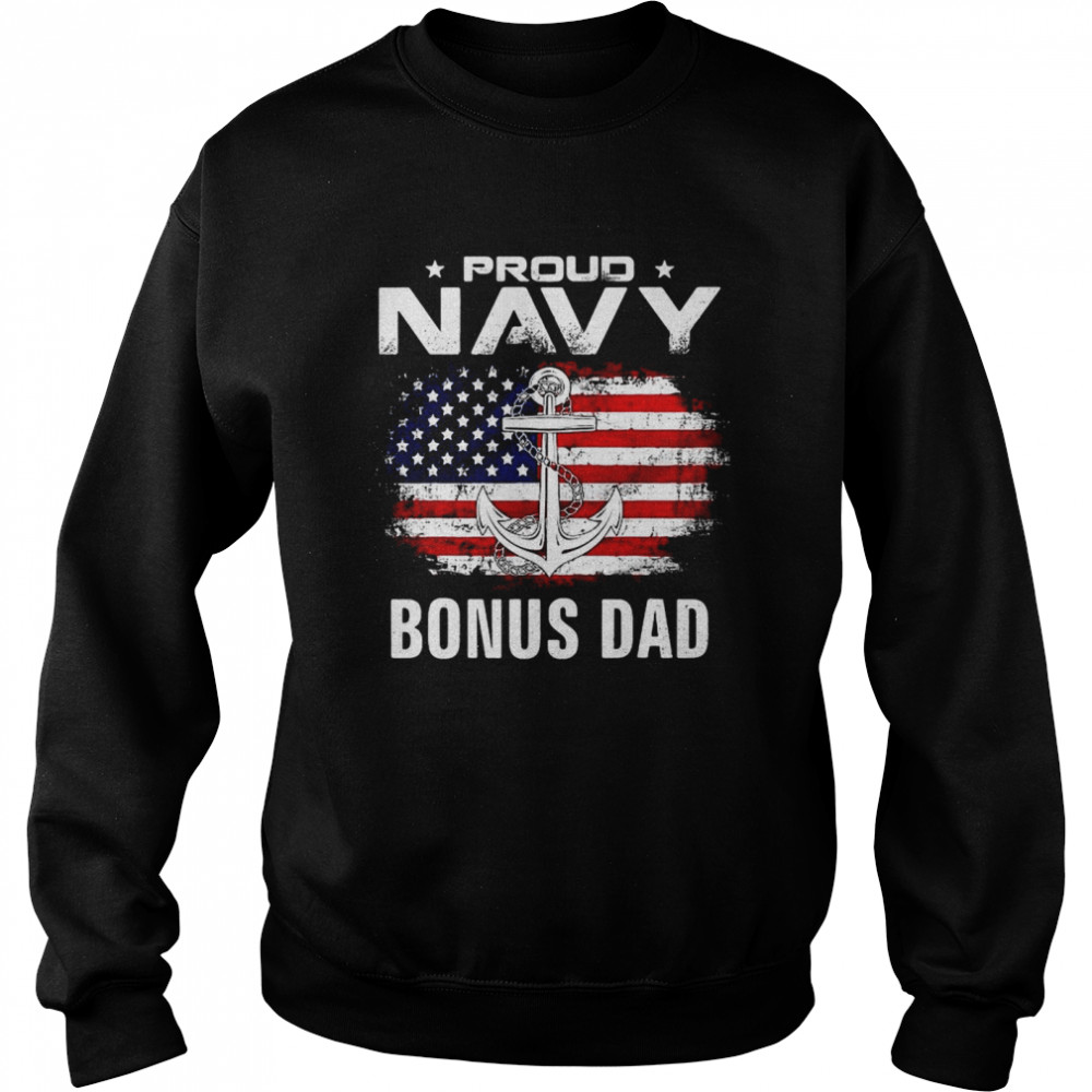 Proud Navy Bonus Dad With American Flag For Veteran T-shirt Unisex Sweatshirt