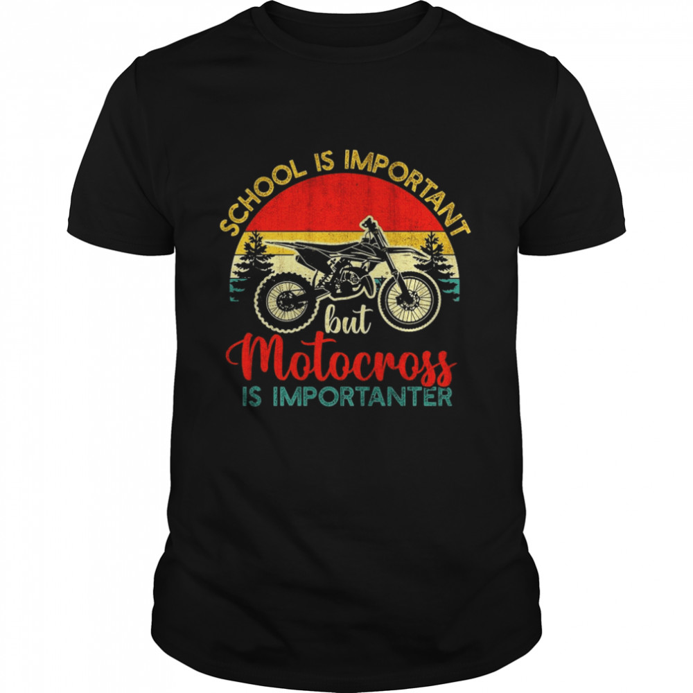 School Is Important But Motocross Is Importanter Vintage Shirt