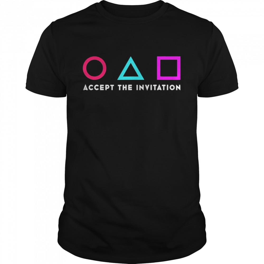 Squid Game Circle Triangle Square Accept The Invitation shirt