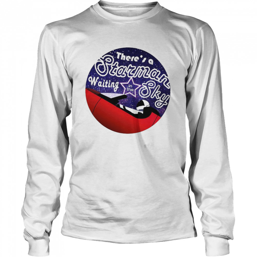 There’s a Starman waiting in the sky nice shirt Long Sleeved T-shirt